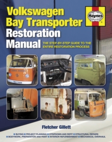 Volkswagen Bay Transporter Restoration Manual : The step-by-step guide to the entire restoration process