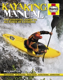 Kayaking Manual : The Essential Guide to All Kinds of Kayaking, Hardback Book Kayaking Manual : The Essential Guide to All Kinds of Kayaking, Hardback Book
