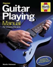 Guitar Playing Manual : The Comprehensive Guide, Hardback Book Guitar Playing Manual : The Comprehensive Guide, Hardback Book