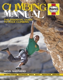 Climbing Manual : The Essential Guide to Rock Climbing, Hardback Book Climbing Manual : The Essential Guide to Rock Climbing, Hardback Book