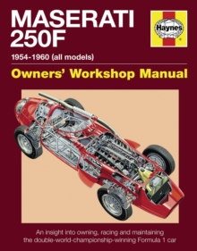 Maserati 250F Manual : An Insight into Owning, Racing and Maintaining the Double-world-championship-winning Formula 1 Car, Hardback Book Maserati 250F Manual : An Insight into Owning, Racing and Maintaining the Double-world-championship-winning Formula 1 Car, Hardback Book