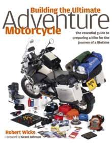 Building The Ultimate Adventure Motorcycle, Hardback Book Building The Ultimate Adventure Motorcycle, Hardback Book