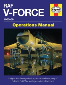 Raf V-Force Operations Manual : Britain's Frontline Nuclear Strike Force 1955-69, Hardback Book Raf V-Force Operations Manual : Britain's Frontline Nuclear Strike Force 1955-69, Hardback Book