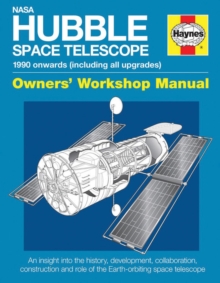 Nasa Hubble Space Telescope Owners' Workshop Manual : 1990 onwards (including all upgrades), Hardback Book Nasa Hubble Space Telescope Owners' Workshop Manual : 1990 onwards (including all upgrades), Hardback Book
