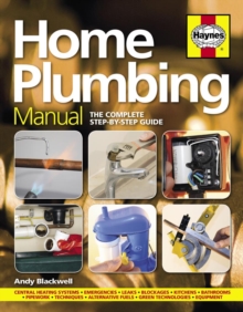 Home Plumbing Manual : The complete step-by-step guide