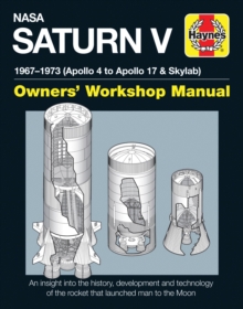 NASA Saturn V Owners' Workshop Manual : 1967-1973 (Apollo 4 to Apollo 17 & Skylab)