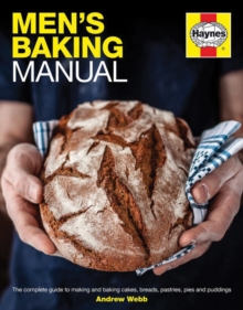 Men's Baking Manual : The Complete Guide to Making and Baking Cakes, Breads, Pastries, Pies and Puddings, Hardback Book Men's Baking Manual : The Complete Guide to Making and Baking Cakes, Breads, Pastries, Pies and Puddings, Hardback Book