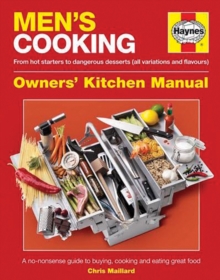 Men's Cooking Owners' Kitchen Manual : A no-nonsense guide to buying, cooking and eating