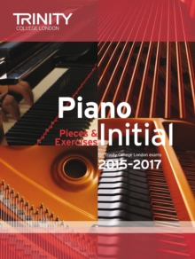 Piano Initial 2015-2017 : Pieces & Exercises, Paperback Book Piano Initial 2015-2017 : Pieces & Exercises, Paperback Book