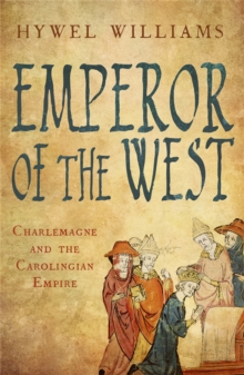 Emperor of the West : Charlemagne and the Carolingian Empire