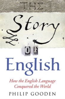 The Story of English : How the English language conquered the world