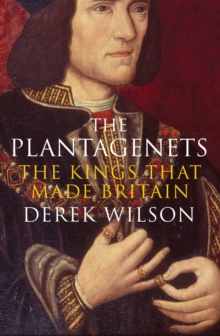 The Plantagenets : The Kings That Made Britain