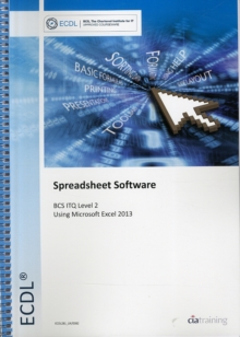 ECDL Spreadsheet Software Using Excel 2013 (BCS ITQ Level 2), Spiral bound Book ECDL Spreadsheet Software Using Excel 2013 (BCS ITQ Level 2), Spiral bound Book