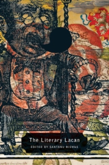 The Literary Lacan : From Literature to 'lituraterre' and Beyond, Hardback Book The Literary Lacan : From Literature to 'lituraterre' and Beyond, Hardback Book