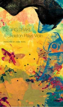 Skeleton Plays Violin : Book Three of Our Trakl, Hardback Book Skeleton Plays Violin : Book Three of Our Trakl, Hardback Book