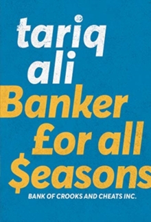 Banker for All Seasons : Bank of Crooks and Cheats Inc., Paperback / softback Book Banker for All Seasons : Bank of Crooks and Cheats Inc., Paperback / softback Book
