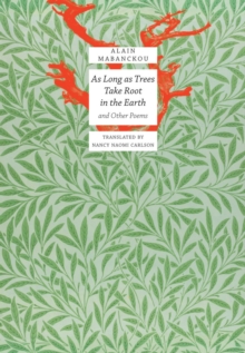 As Long As Trees Take Root in the Earth : and Other Poems