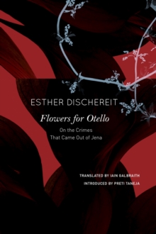 Flowers for Otello : On the Crimes That Came Out of Jena