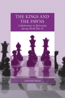 The Kings and the Pawns : Collaboration in Byelorussia during World War II