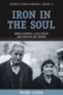 Iron in the Soul : Displacement, Livelihood and Health in Cyprus