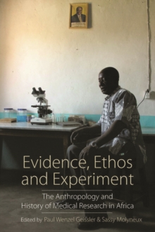 Evidence, Ethos and Experiment : The Anthropology and History of Medical Research in Africa