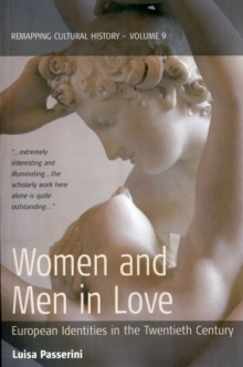 Women and Men in Love : European Identities in the Twentieth Century, Paperback / softback Book Women and Men in Love : European Identities in the Twentieth Century, Paperback / softback Book