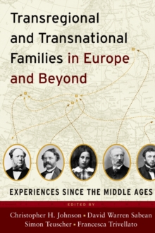 Transregional and Transnational Families in Europe and Beyond : Experiences Since the Middle Ages