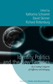 Identity Politics and the New Genetics : Re/Creating Categories of Difference and Belonging, Hardback Book Identity Politics and the New Genetics : Re/Creating Categories of Difference and Belonging, Hardback Book