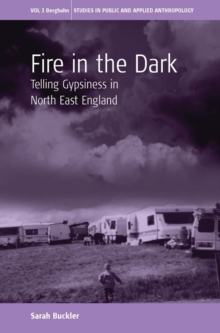 Fire in the Dark : Telling Gypsiness in North East England