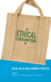 Ethical Consumption : Social Value and Economic Practice, Hardback Book Ethical Consumption : Social Value and Economic Practice, Hardback Book