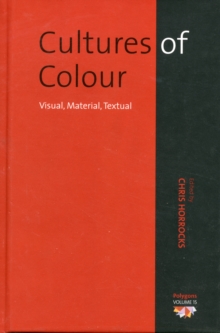 Cultures of Colour : Visual, Material, Textual