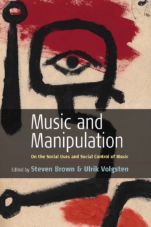 Music and Manipulation : On the Social Uses and Social Control of Music