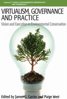 Virtualism, Governance and Practice : Vision and Execution in Environmental Conservation, Paperback / softback Book Virtualism, Governance and Practice : Vision and Execution in Environmental Conservation, Paperback / softback Book