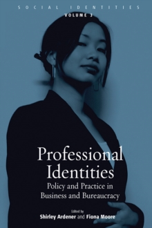 Professional Identities : Policy and Practice in Business and Bureaucracy