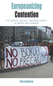 Europeanizing Contention : The Protest Against 'Fortress Europe' in France and Germany