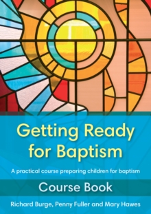 Getting Ready for Baptism Course Book : A Practical Course Preparing Children for Baptism, Paperback Book Getting Ready for Baptism Course Book : A Practical Course Preparing Children for Baptism, Paperback Book