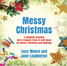 Messy Christmas : 3 Complete Sessions and a Treasure Trove of Craft Ideas for Advent, Christmas and Epiphany, Paperback Book Messy Christmas : 3 Complete Sessions and a Treasure Trove of Craft Ideas for Advent, Christmas and Epiphany, Paperback Book