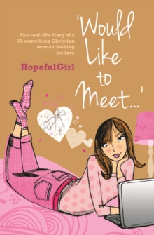 Would Like to Meet... : The Real-life Diary of a 30-something Christian Woman Looking for Love, Paperback Book Would Like to Meet... : The Real-life Diary of a 30-something Christian Woman Looking for Love, Paperback Book