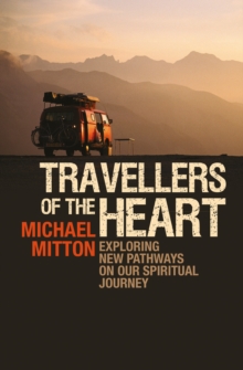Travellers of the Heart : Exploring New Pathways on Our Spiritual Journey, Paperback Book Travellers of the Heart : Exploring New Pathways on Our Spiritual Journey, Paperback Book