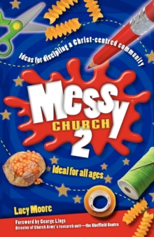 Messy Church 2 : Ideas for Discipling a Christ-Centred Community, Paperback Book Messy Church 2 : Ideas for Discipling a Christ-Centred Community, Paperback Book