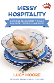Messy Hospitality : Changing Communities Through Fun, Food, Friendship and Faith, Paperback Book Messy Hospitality : Changing Communities Through Fun, Food, Friendship and Faith, Paperback Book
