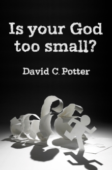 Is Your God Too Small? : Enlarging our vision in the face of life's struggles, Paperback Book Is Your God Too Small? : Enlarging our vision in the face of life's struggles, Paperback Book