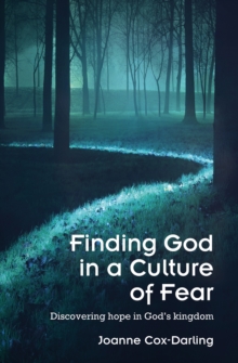 Finding God In A Culture Of Fear : Discovering Hope In God's Kingdom