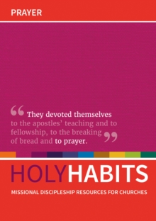 Holy Habits: Prayer : Missional Discipleship Resources For Churches