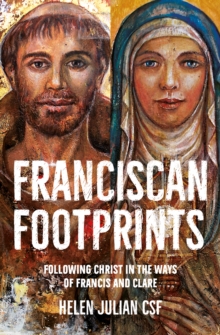 Franciscan Footprints : Following Christ in the ways of Francis and Clare