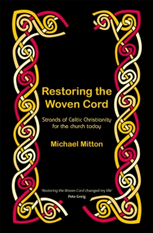 Restoring the Woven Cord : Strands of Celtic Christianity for the Church today