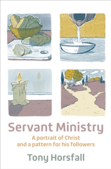 Servant Ministry : A portrait of Christ and a pattern for his followers, Paperback / softback Book Servant Ministry : A portrait of Christ and a pattern for his followers, Paperback / softback Book