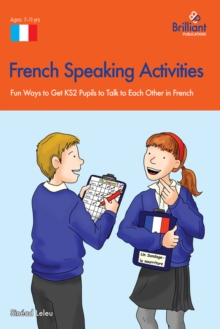 French Speaking Activites (KS2) : Fun Ways to Get KS2 Pupils to Talk to Each Other in French