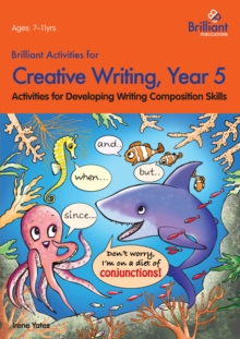 Brilliant Activities for Creative Writing, Year 5 : Activities for Developing Writing Composition Skills