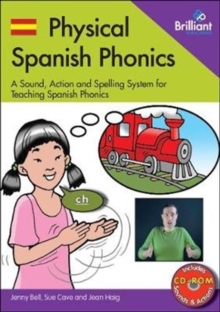 Physical Spanish Phonics : 20 Memorable Sound, Action and Spelling Combinations for Practising Pronunciation and Word Recognition